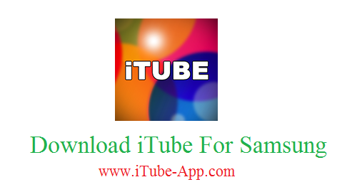 iTube For Samsung Download & Install iTube App For Samsung